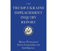 House Permanent Trump-Ukraine Impeachment Inquiry Report and Report (Tascabile)