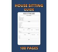 House Sitting Guide: 100 Pages to Record Home Details, Contacts & Instructions | 6×9 Inch Organizer for House Sitters & Homeowners