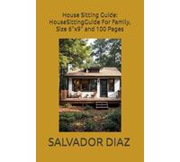 House Sitting Guide: HouseSittingGuide For Family, Size 6"x9" and 100 Pages