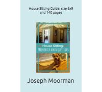 House Sitting Guide: size 6x9 and 140 pages