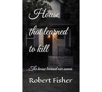 House that learned to kill: The house learned our names