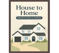 House to Home: Renovation Planner: Transform Your Space, One Project at a Time