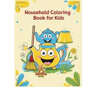 Household Coloring Book: Fun and Easy Coloring Pages of Everyday Household Items for Boys and Girls Ages 4-10