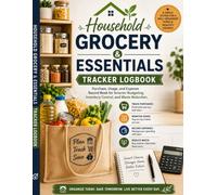 Household Grocery & Essentials Tracker Logbook: Purchase, Usage, and Expense Record Book for Smarter Budgeting, Inventory Control, and Waste Reduction