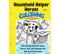 Household Helper Heroes Coloring Book: Fun Ways to Learn Chores, Tools, and Teamwork for Kids