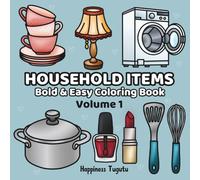 Household Items: Bold & Easy Coloring Book With Simple & Fun Home Items Designs for Both Adults and Teens