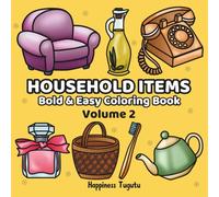 Household Items volume 2: Bold & Easy Coloring Book with Simple & Fun Home Items Designs for Both Adults and Teens