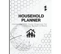 Household Planner: Comprehensive Home Management Organizer with Cleaning Schedules, Budget Trackers and Meal Planning - Undated System for Families