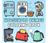Household Things Coloring Book: Learn and Color Everyday Objects Found Around the Home