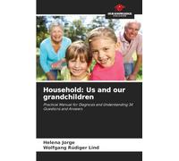 Household: Us and our grandchildren: Practical Manual for Diagnosis and Understanding 34 Questions and Answers
