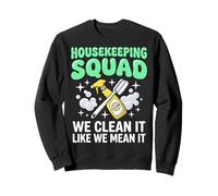 Housekeeping Squad We Clean It Like We Mean It Felpa