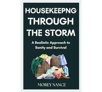 Housekeeping Through the Storm: A Realistic Approach to Sanity and Survival