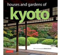 Houses and Gardens of Kyoto: Revised with a new foreword by Matthew Stavros