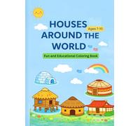 HOUSES AROUND THE WORLD: Fun and Educational Coloring Book | Ages 7-10