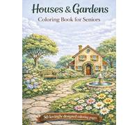 Houses & Gardens - Coloring Book for Seniors: 50 Lovingly Designed Coloring Pages for Relaxation and Creative Moments