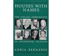 Houses With Names: The Italian Immigrants of Highwood, Illinois
