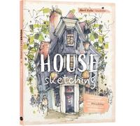 Housesketching: Learn to create Energetic and Expressive Architectur (Tascabile)