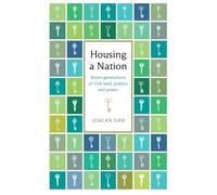 Housing a Nation: Irish land, power and politics in six generations