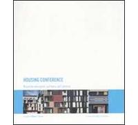 Housing conference. Ricerche emergenti sul tema dell'abitare. Ediz. italiana, inglese e spagnola