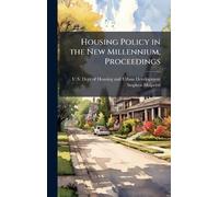 Housing Policy in the New Millennium, Proceedings