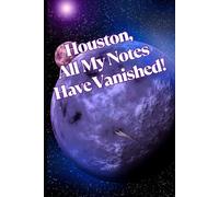 Houston, All My Notes Have Vanished: Motivational But Funny Notebook For Adults | Sarcastic Humor Journal | Blank Notebook with Inspirational Quote | ... Journal Or Planner For Teacher, Student