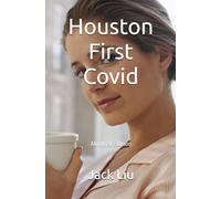 Houston First Covid: Abridged Edition