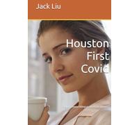 Houston First Covid: English-Chinese Bilingual Abridged Edition