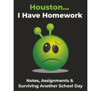 Houston... I Have Homework: Notes, Assignments & Surviving Another School Day | Composition Notebook | College Ruled | 110 Pages