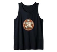 Houston I Need Coffee Funny Quote Canotta