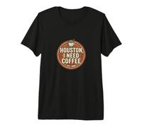 Houston I Need Coffee Funny Quote Maglietta Premium