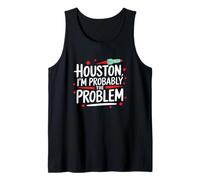 Houston I'm Probably The Problem Divertente regalo per gli amanti dello spazio Canotta