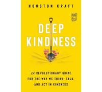 Houston Kraft Deep Kindness (Tascabile)