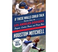 Houston Mitchell If These Walls Could Talk: Los Angeles Dodgers (Tascabile)