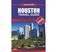 HOUSTON TRAVEL GUIDE 2026: Explore Space History, Southern Cuisine, and Vibrant Culture in Texas’ Largest City