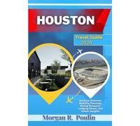 HOUSTON TRAVEL GUIDE 2026: Stadium Districts, Mobility Planning, Dining Hotspots, Lodging Zones, and Urban Insights