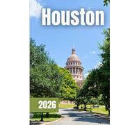 Houston Travel Guide 2026: Top Things to Do, See, and Eat in Houston