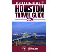HOUSTON TRAVEL GUIDE: Explore Houston Like a Local: Authentic Tips, Top Spots & Day Trips