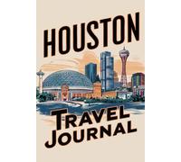 Houston Travel Journal: Lined Notebook Diary. Capturing Moments from Around the Globe