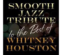 Houston, Whitney Tribute - Smooth Jazz Tribute To The Best Of Whitn