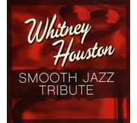 Houston, Whitney Tribute - Whitney Houston Smooth Jazz Tribute