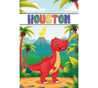 Houston's Dinosaur Adventure Journal, Personalized Kids' Notebook with Cute Red Dinosaur, Gift for Children, Kids, Boys, Diary for Writing, Drawing: 6"x9", 120 Lined Pages, Eco-Friendly