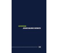 Hovering: because walking is overrated.: Lined Journal for Flight Notes, Training, or Daily Writing | 120 Pages | 6x9 Softcover | Ideal Pilot Gift for ... Flying Quotes | Aviation Lovers | Helicopter