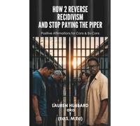 How 2 Reverse Recidivism and Stop Paying the Piper: Positive Affirmations for Cons & Ex-Cons