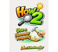 How 2 Use a Hammer Properly: Hit Smarter - Not Harder