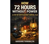 HOW 72 HOURS WITHOUT POWER: A STEP-BY-STEP BLACKOUT SURVIVAL PLAN