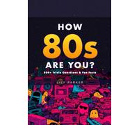 How 80s Are You?: 500+ Trivia Questions & Fun Facts