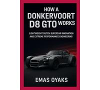 How A Donkervoort D8 GTO Works: Lightweight Dutch Supercar Innovation and Extreme Performance Engineering