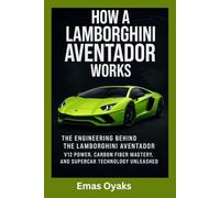 How A Lamborghini Aventador Works: The Engineering Behind the Lamborghini Aventador - V12 Power, Carbon Fiber Mastery, and Supercar Technology Unleashed