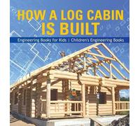 How a Log Cabin is Built - Engineering Books for Kids Childre (Copertina rigida)