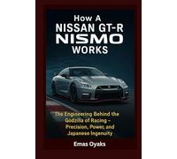 How A Nissan GT-R NISMO Works: The Engineering Behind the Godzilla of Racing - Precision, Power, and Japanese Ingenuity